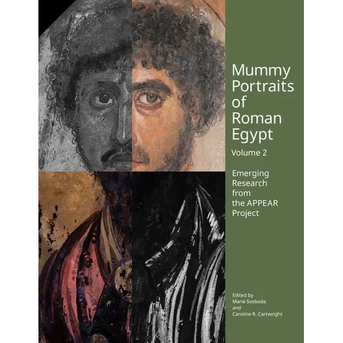 Mummy Portraits of Roman Egypt, Volume 2: Emerging Research from the Appear Project - Paperback