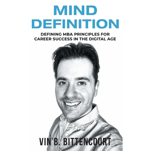 Mind Definition: Defining MBA Principles for Career Success in the Digital Age - Paperback