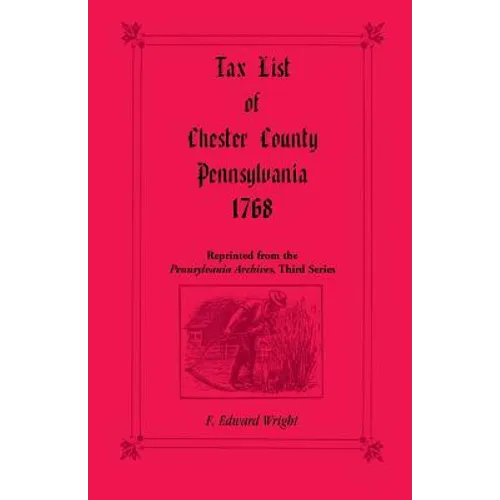 Tax List of Chester County, Pennsylvania 1768 - Paperback