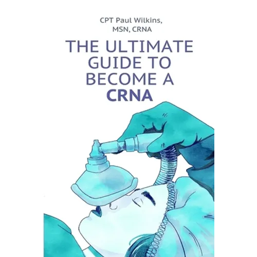 The Ultimate Guide to Becoming a CRNA - Paperback