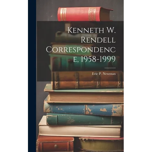 Kenneth W. Rendell Correspondence, 1958-1999 - Hardcover