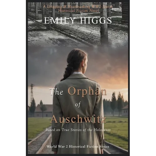 The Orphan of Auschwitz: A Gripping & Heartbreaking WW2 Jewish Historical Fiction Novel (Based on True Stories of the Holocaust) - Paperback