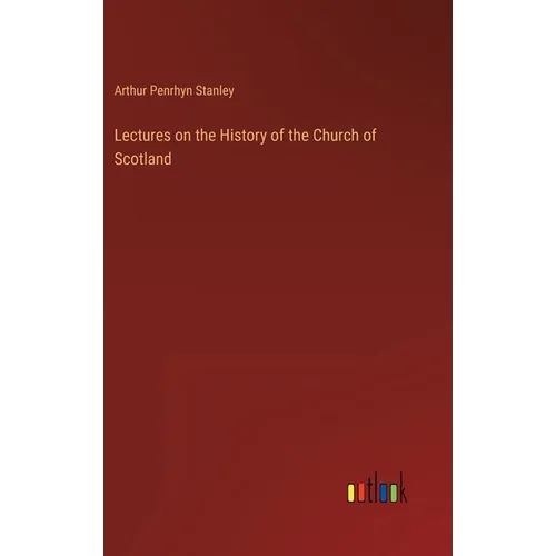Lectures on the History of the Church of Scotland - Hardcover