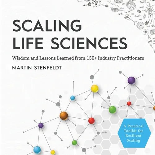 Scaling Life Sciences: Wisdom and Lessons Learned from 150+ Industry Practitioners