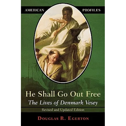 He Shall Go Out Free: The Lives of Denmark Vesey