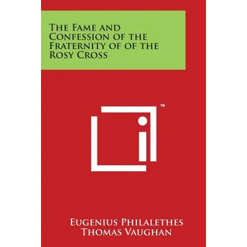 The Fame and Confession of the Fraternity of of the Rosy Cross - Paperback
