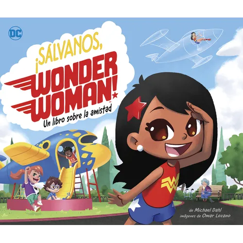¡Sálvanos, Wonder Woman!: Un Libro Sobre La Amistad (Save the Day, Wonder Woman!: A Book about Friendship) - Hardcover