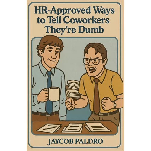 HR-Approved Ways to Tell Coworkers They're Dumb: The Hilarious Handbook to Office Sarcasm, Witty Jokes & Corporate Humor (Funny Gifts for Co-Workers) - Paperback