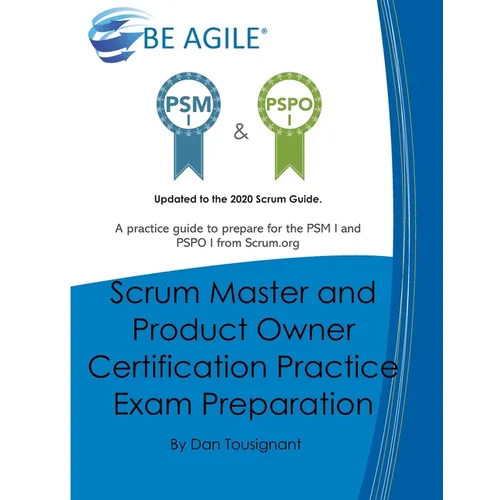 Scrum Master and Product Owner Certification Practice Exam Preparation: Updated to the 2020 Scrum Guide. Over 300 questions!A practice guide to prepar - Paperback