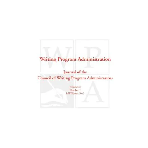 Wpa: Writing Program Administration 36.1 (Fall/Winter 2012) - Paperback