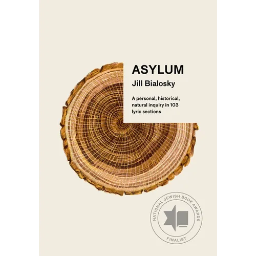 Asylum: A Personal, Historical, Natural Inquiry in 103 Lyric Sections - Paperback
