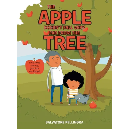 The Apple Doesn't Fall Very Far from the Tree: I'm a Little Clumsy, Just Like My Poppi! - Hardcover