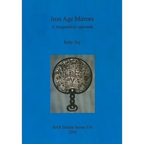 Iron Age Mirrors: A biographical approach - Paperback