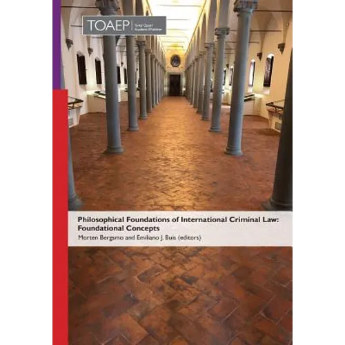 Philosophical Foundations of International Criminal Law: Foundational Concepts - Hardcover