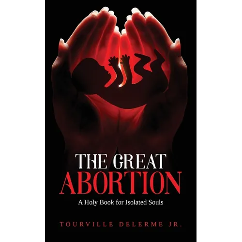 The Great Abortion: A Holy Book for Isolated Souls - Paperback