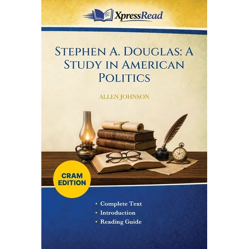 Stephen A. Douglas: A Study in American Politics (Cram Edition) - Paperback
