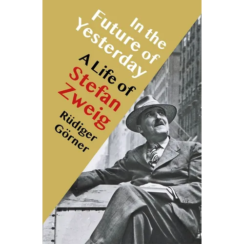 In the Future of Yesterday: A Life of Stefan Zweig - Paperback