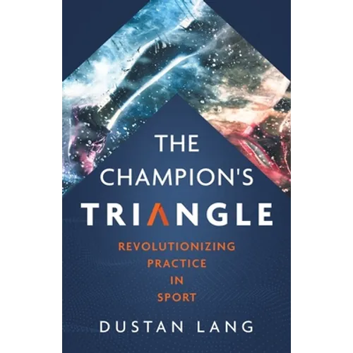 The Champion's Triangle: Revolutionizing Practice in Sport - Paperback