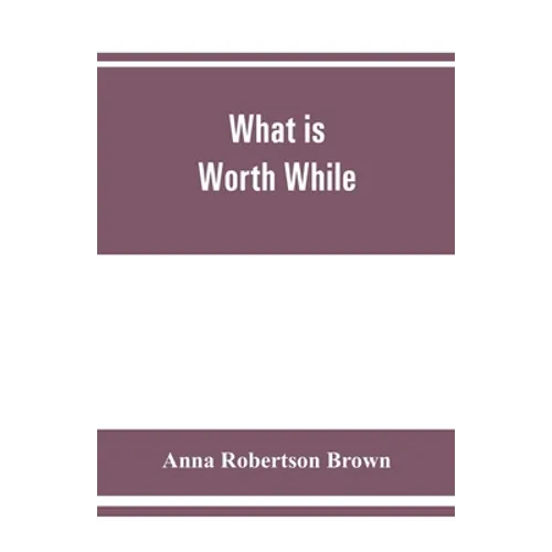 What is worth while - Paperback