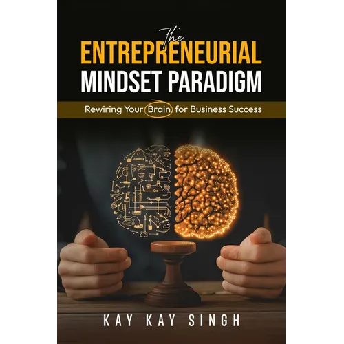 The Entrepreneurial Mindset Paradigm: Rewiring Your Brain for Business Success - Paperback