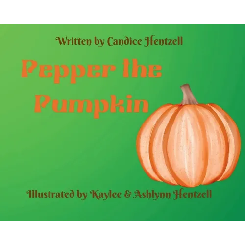 Pepper the Pumpkin - Hardcover