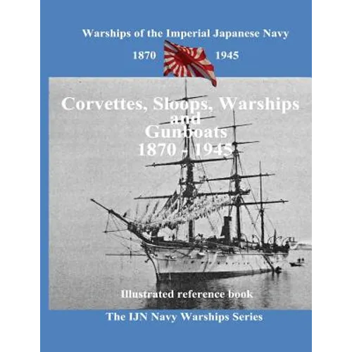 Printing and selling books: Corvettes, Sloops, Warships and Gunboat of the Imperial Japanese Navy - Paperback
