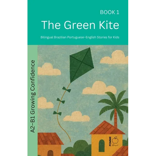 The Green Kite: Bilingual Brazilian Portuguese-English Stories for Kids - Paperback