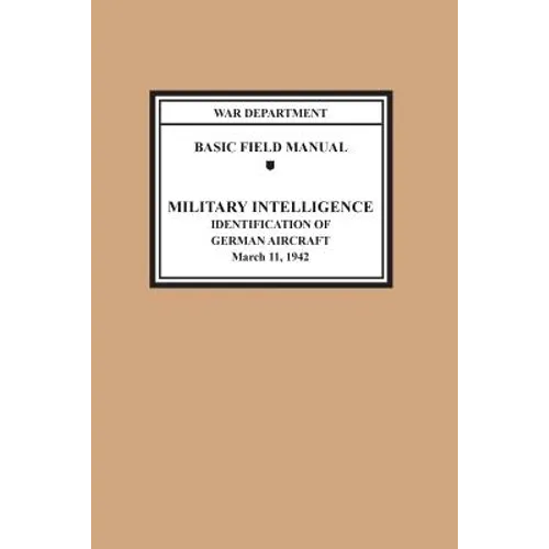 Identification of German Aircraft (Basic Field Manual Military Intelligence FM 30-35) - Paperback