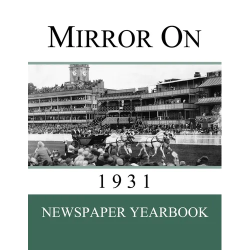 Mirror On 1931: Newspaper Yearbook containing 120 front pages from 1931 - Unique birthday gift / present idea. - Paperback