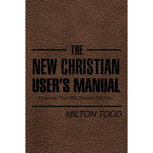 The New Christian User's Manual: Featuring 