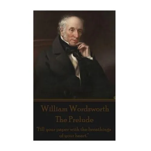 William Wordsworth - The Prelude: 
