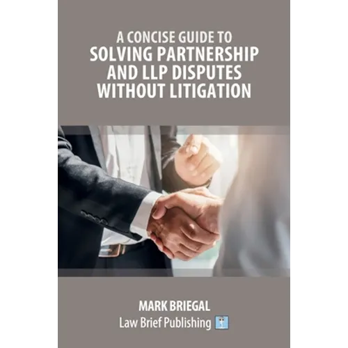 A Concise Guide to Solving Partnership and LLP Disputes Without Litigation - Paperback