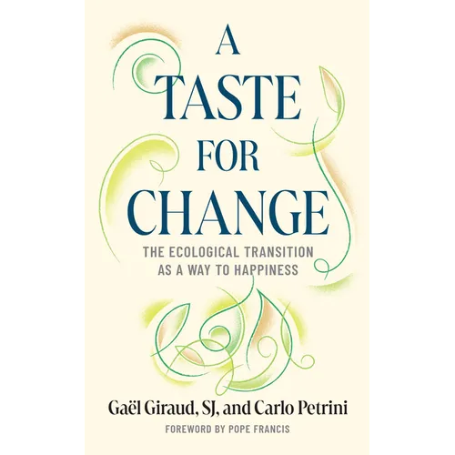 A Taste for Change: The Ecological Transition as a Way to Happiness - Hardcover