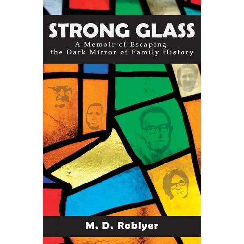 Strong Glass: A Memoir of Escaping the Dark Mirror of Family History - Paperback