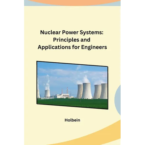 Nuclear Power Systems: Principles and Applications for Engineers - Paperback