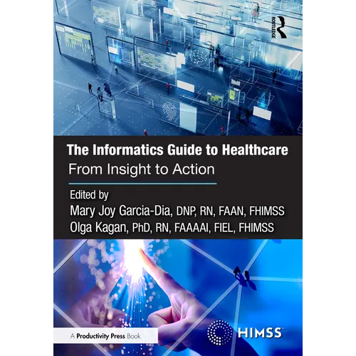 The Informatics Guide to Healthcare: From Insight to Action - Paperback