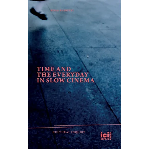 Time and the Everyday in Slow Cinema