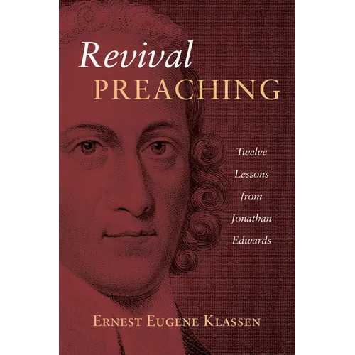 Revival Preaching: Twelve Lessons from Jonathan Edwards - Paperback