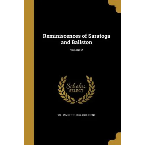 Reminiscences of Saratoga and Ballston; Volume 2 - Paperback