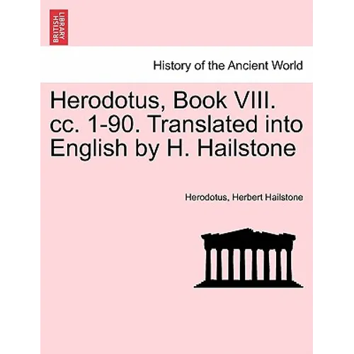 Herodotus, Book VIII. CC. 1-90. Translated Into English by H. Hailstone - Paperback