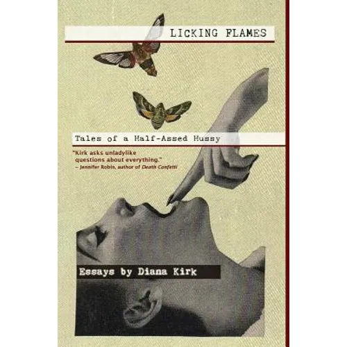Licking Flames: Tales of a Half-Assed Hussy - Paperback