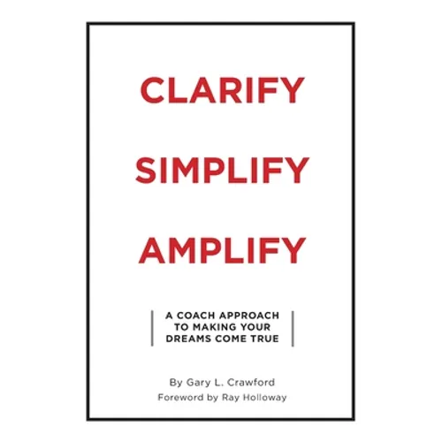 Clarify Simplify Amplify - Paperback