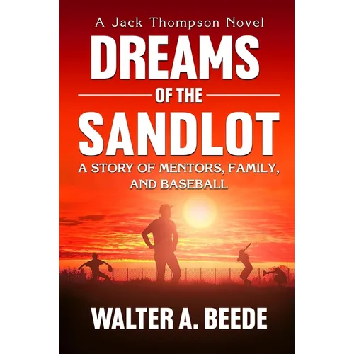 Dreams of The Sandlot: A Story of Mentors, Family and Baseball - Paperback