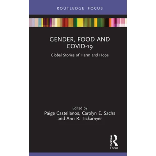 Gender, Food and Covid-19: Global Stories of Harm and Hope - Hardcover