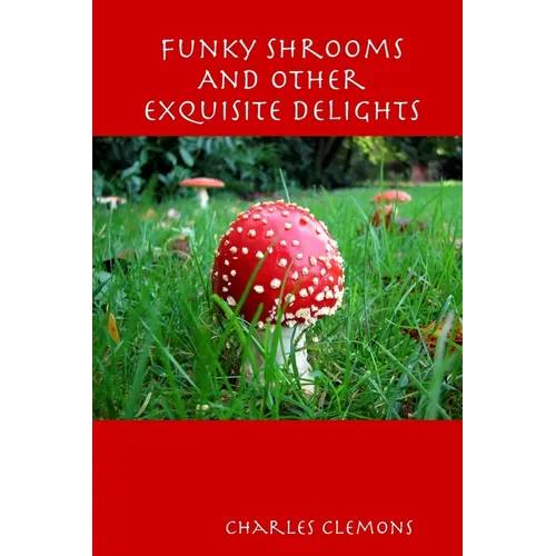 Funky Shrooms And Other Exquisite Delights - Paperback