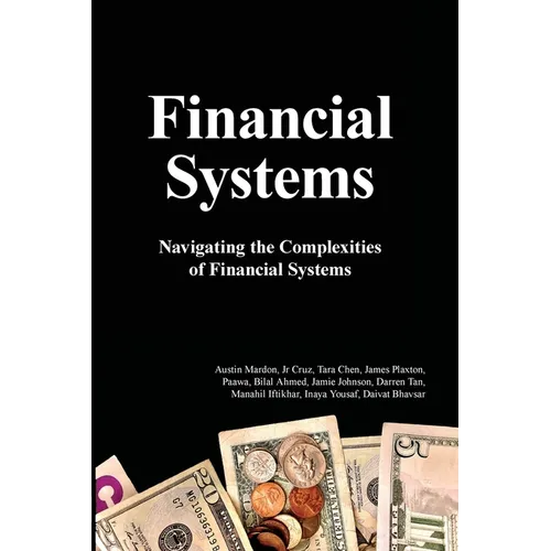 Financial Systems: Navigating the Complexities of Financial Systems - Paperback