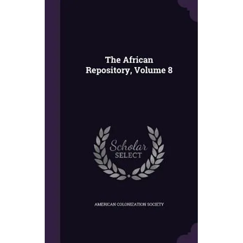 The African Repository, Volume 8 - Hardcover
