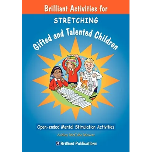 Brilliant Activities for Stretching Gifted and Talented Children: Open-ended Mental Stimulation Activities - Paperback