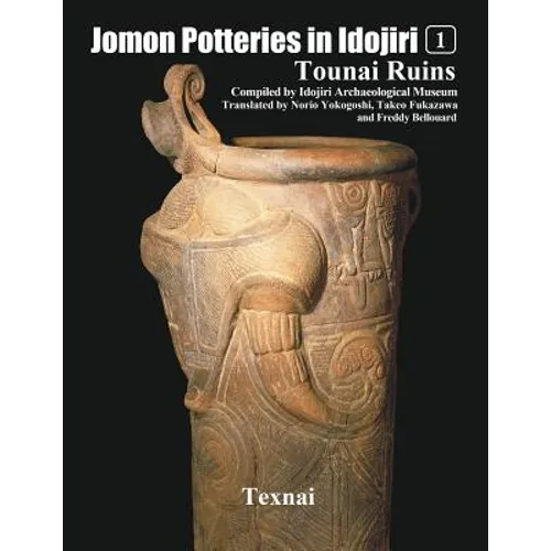 Jomon Potteries in Idojiri Vo.1: Tounai Ruins - Paperback