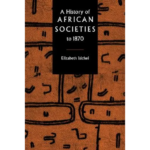A History of African Societies to 1870 - Paperback